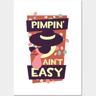 Pimpin' ain't easy Posters and Art